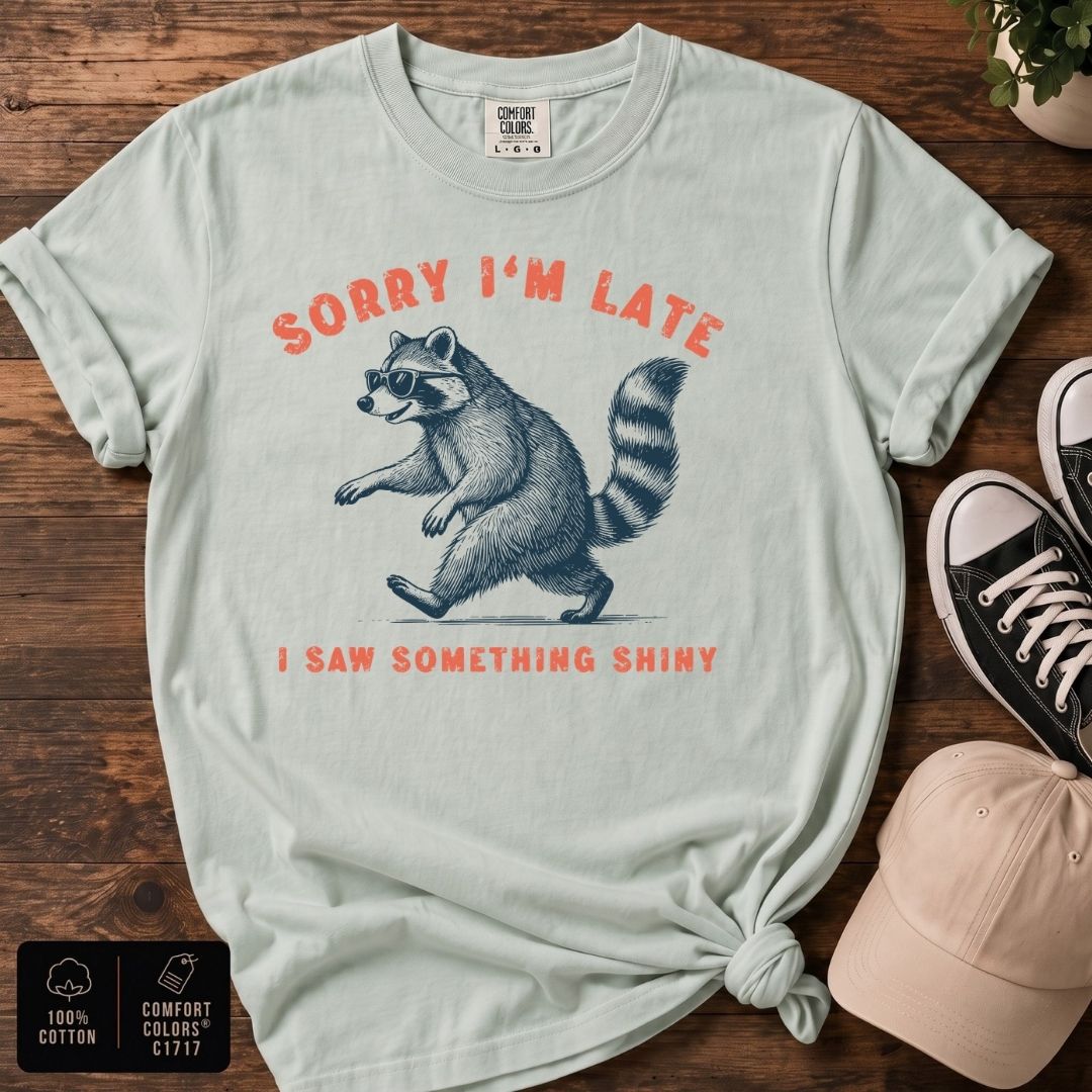 Sorry I’m Late Raccoon T-Shirt | Funny Raccoon Graphic Tee
