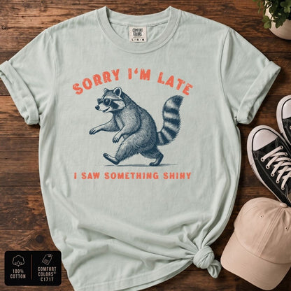 Sorry I’m Late Raccoon T-Shirt | Funny Raccoon Graphic Tee