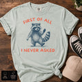 First of All Raccoon T-Shirt | Funny Raccoon Graphic Tee
