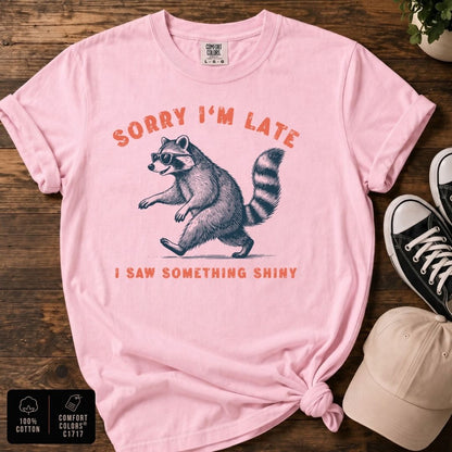 Sorry I’m Late Raccoon T-Shirt | Funny Raccoon Graphic Tee