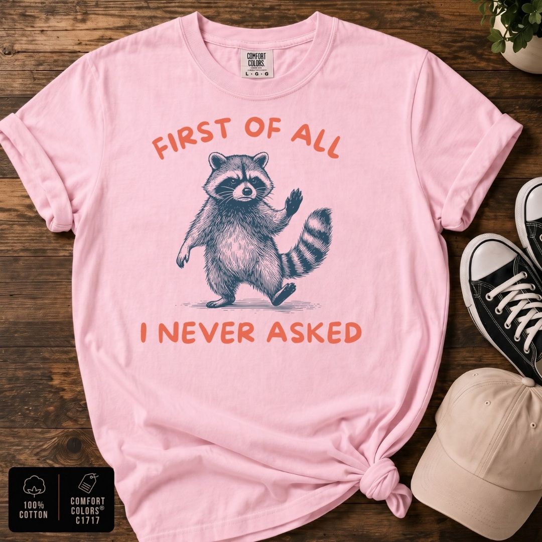 First of All Raccoon T-Shirt | Funny Raccoon Graphic Tee
