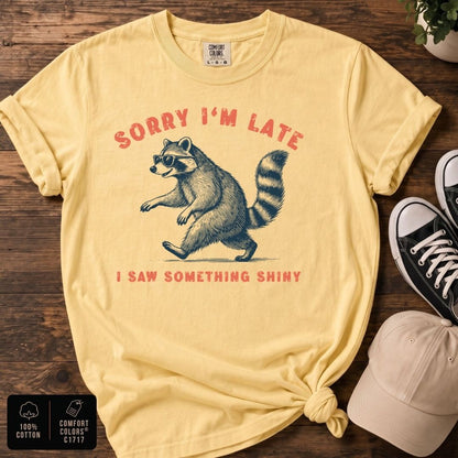 Sorry I’m Late Raccoon T-Shirt | Funny Raccoon Graphic Tee
