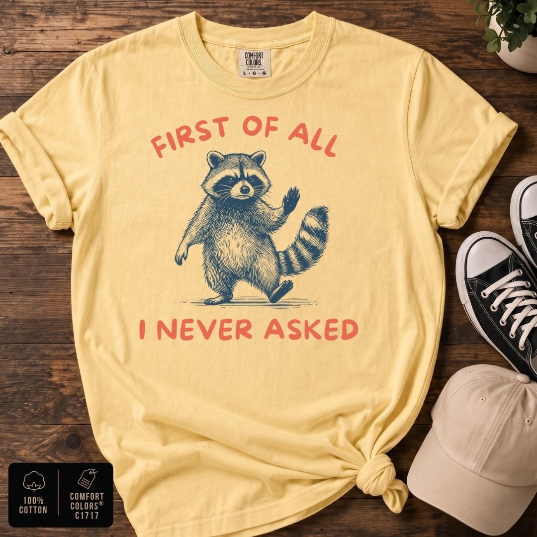 First of All Raccoon T-Shirt | Funny Raccoon Graphic Tee