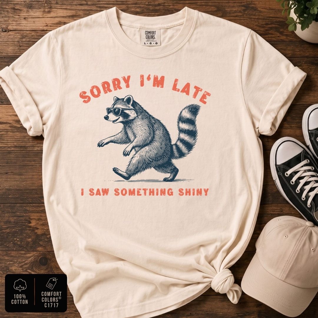 Sorry I’m Late Raccoon T-Shirt | Funny Raccoon Graphic Tee