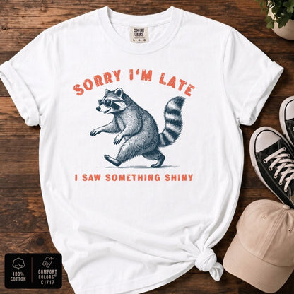 Sorry I’m Late Raccoon T-Shirt | Funny Raccoon Graphic Tee