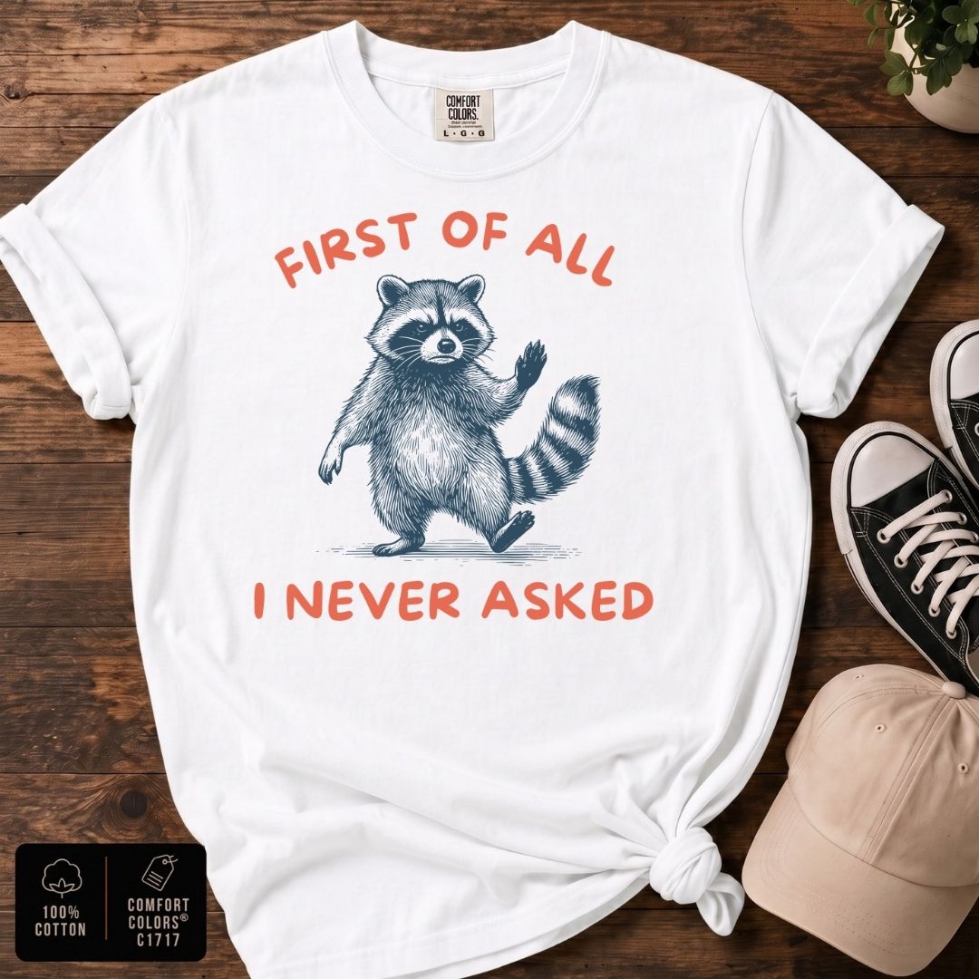 First of All Raccoon T-Shirt | Funny Raccoon Graphic Tee